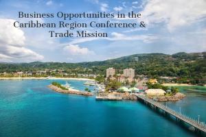 Business Opportunities in the Caribbean Region Conference & Trade Mission