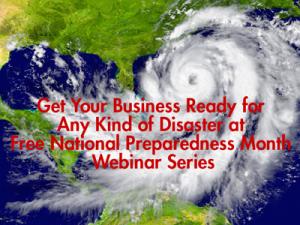 Get Your Business Ready for Any Kind of Disaster at Free National Preparedness Month Webinar Series