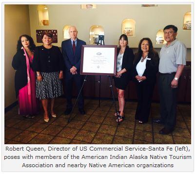 Robert Queen, Director of US Commercial Service-Santa Fe (left), poses with members of the American Indian Alaska Native Tourism Association and nearby Native American organizations